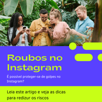 Roubos no instagram 1 350x350 - É possível proteger-se de golpes no Instagram?